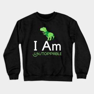 I Am Unstoppable T Rex Crewneck Sweatshirt